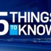 Five Things You Need To Know This Morning