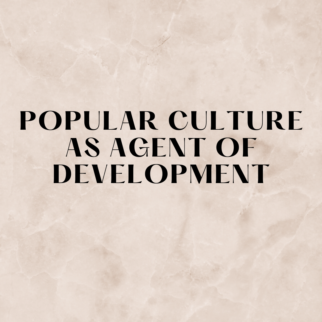 Popular Culture As Agent Of Development